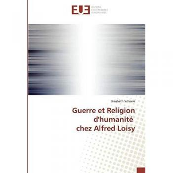 Scheele, Elisabeth: Guerre et Religion d'humanité chez Alfred Loisy