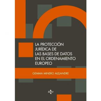 La protección jurídica de las bases de datos en el ordenamiento europeo (Tapa blanda).