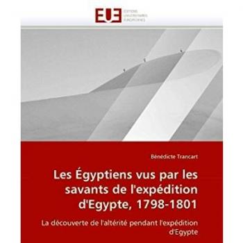 Les Égyptiens vus par les savants de l'expédition d'Egypte, 1798-1801: La découverte de l'altérité pendant l'expédition d'Egypte (Omn.Univ.Europ.)