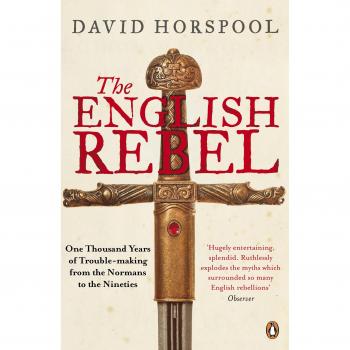 The English Rebel: One Thousand Years of Trouble-making from th .9780141025476