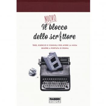 Il nuovo blocco dello scrittore. Idee, esercizi e consigli per avere la musa sempre a portata di penna
