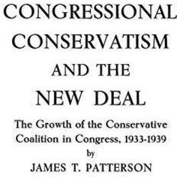 Congressional Conservatism and the New Deal: The Growth of the Conservative Coalition in Congress, 1933-1939