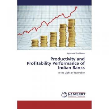 Productivity and Profitability Performance of Indian Banks: In the Light of FDI Policy