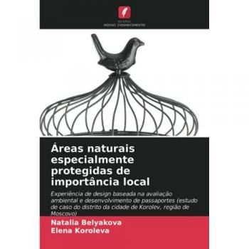 Áreas naturais especialmente protegidas de importância local: Experiência de design baseada na avaliação ambiental e desenvolvimento de passaportes ... da cidade de Korolev, região de Moscovo)