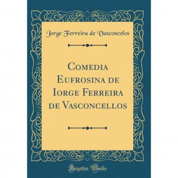 Comedia Eufrosina de Iorge Ferreira de Vasconcellos