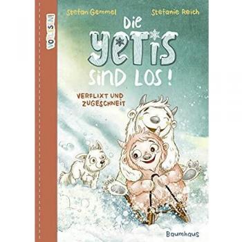 Stefan Gemmel Vorlesen! Die Yetis Sind Los! Verflixt Und Zugeschneit (Band 1): Abenteuerliche Vorlesegeschichte Über Mut Und Neugier