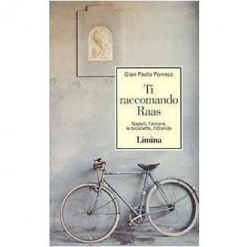 Ti raccomando Raas. Napoli, l'amore, le biciclette, l'Olanda