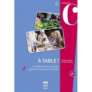 A table !: A la découverte du repas gastronomique des Français