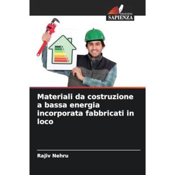 Nehru, Rajiv: Materiali da costruzione a bassa energia incorporata fabbricati in loco