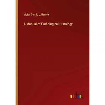 A Manual of Pathological Histology