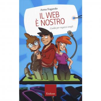 Il web è nostro. Guida per ragazzi svegli