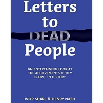 Letters to Dead People: An entertaining look at the achievements of key people in history