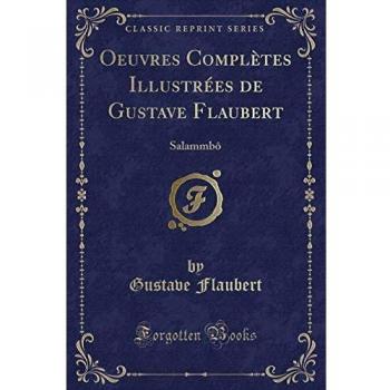 Oeuvres Complètes Illustrées de Gustave Flaubert: Salammbô