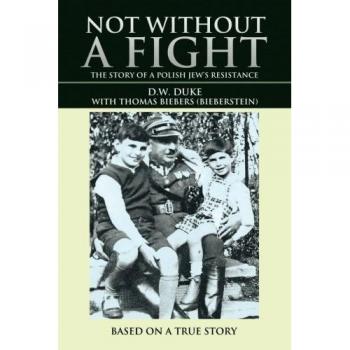 Not without a Fight: The Story of a Polish Jew's Resistance