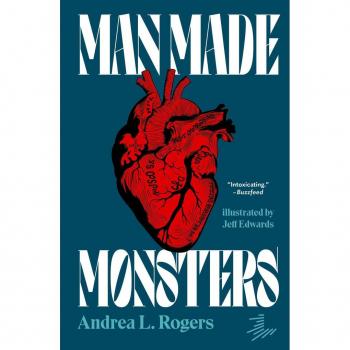 Andrea L. Rogers Man Made Monsters