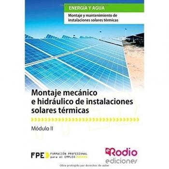 Montaje mecánico e hidráulico de Instalaciones solares térmicas. Energía y agua (Tapa blanda).