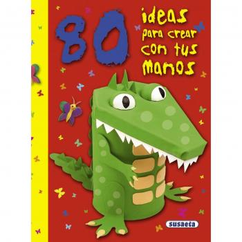 80 ideas para crear con tus manos (Tapa dura).