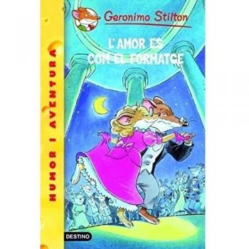 L' AMOR ES COM EL FORMATGE GERONIMO STILTON 13