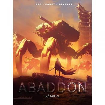 Abaddon. Vol. 3. Arôn Christophe Bec, Robert Carey Soleil