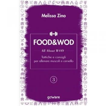 FOOD&WOD 3 – All about WOD – Tattiche e consigli per allenare muscoli e cervello: Vol. 3