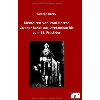Memoiren von Paul Barras: Zweiter Band: Das Direktorium bis zum 18. Fructidor