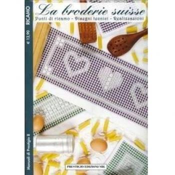 La broderie suisse. Punti di ricamo. Disegni tecnici. Realizzazioni. Ricamo (Vol. 8)