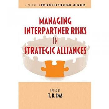 Managing Interpartner Risks in Strategic Alliances (Research in Strategic Alliances)