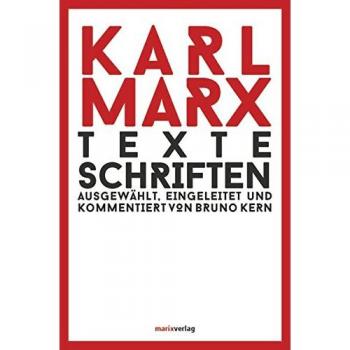 Karl Marx Texte Schriften: Ausgewählt, Eingeleitet Und Kommentiert Von Bruno Kern