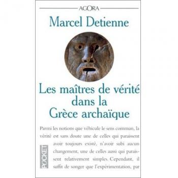 Les maîtres de vérité dans la Grèce archaïque. en ouverture, R...