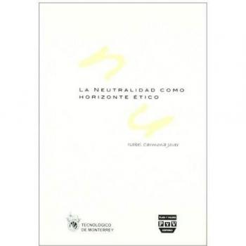 NEUTRALIDAD COMO HORIZONTE ÉTICO, LA.