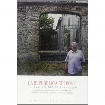 La repubblica dei poeti. Gli anni del mulino di Bazzano. Con DVD