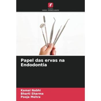 Nabhi, Kamal: Papel das ervas na Endodontia