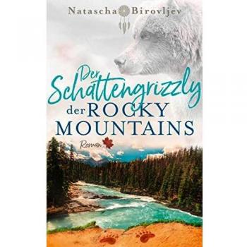 Natascha Birovljev Der Schattengrizzly Der Rocky Mountains: Willow Ranch 3