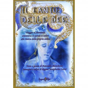 Il canto delle dee. Viaggio al femminile attraverso le parole e i colori alla ricerca della propria anima