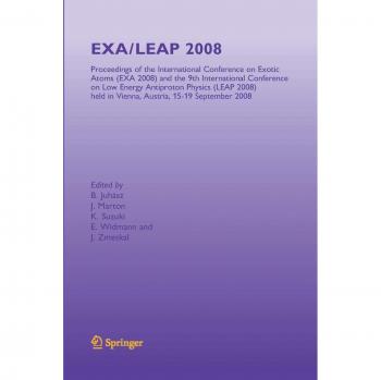 EXA/LEAP 2008: Proceedings of the International Conference on Exotic Atoms and Related Topics and International Conference on Low Energy Antiproton ... in Vienna, Austria, September 15-19, 2008