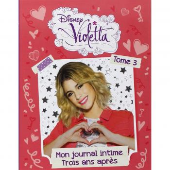 Disney Violetta, Mon Journal, Tome 3 : Trois Ans Après