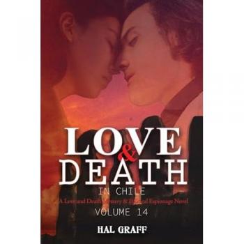 Love and Death in Chile (A Love and Death Mystery & Political Espionage Novel)
