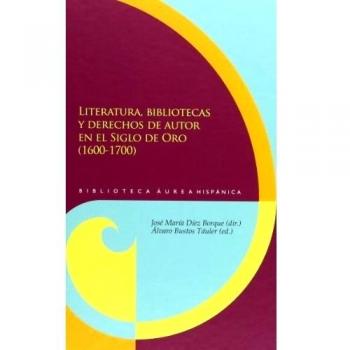 Literatura, bibliotecas y derechos de autor en el Siglo de Oro