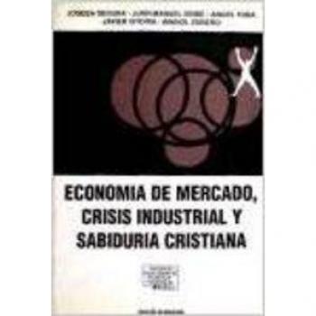 economia de mercado, crisis industrial y sabiduria cristiana