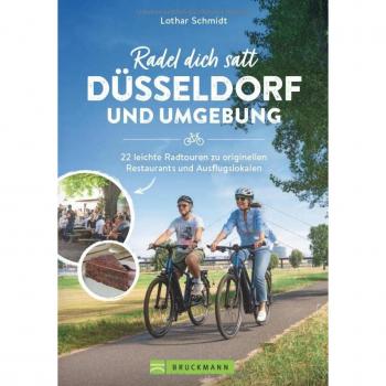Radführer Düsseldorf – Radel dich satt Düsseldorf & Umgebung: 22 leichte Radtouren zu originellen Restaurants und Ausflugslokalen. 22 entspannte Fahrradtouren mit kulinarischem Highlight