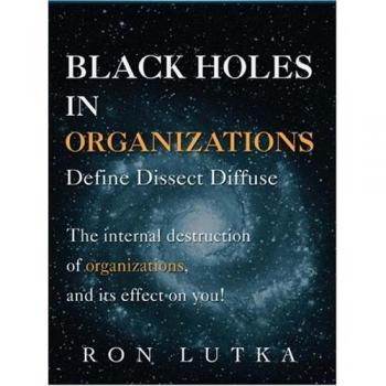 Black Holes in Organizations: Define Dissect Diffuse