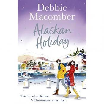 Debbie Macomber Alaskan Holiday: A Christmas Novel