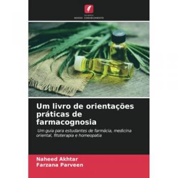 Akhtar, Naheed: Um livro de orientações práticas de farmacognosia