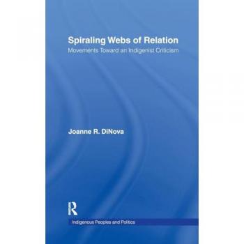 Spiraling Webs Of Relation, Indigenous Peoples and Politics