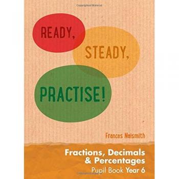 Year 6 Fractions, Decimals and Percentages Pupil Book: Maths KS2 (Ready, Steady, Practise!)