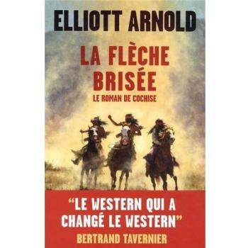 La flèche brisée : Le roman de Cochise