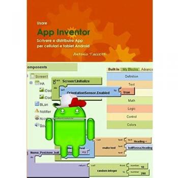 Usare App Inventor Scrivere e distribuire App per cellulari e tablet Android