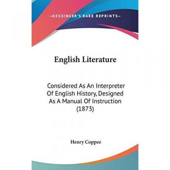 English Literature: Considered As An Interpreter Of English History, Designed As A Manual Of Instruction (1873)