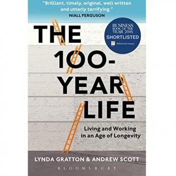 The 100-Year Life  Living and Working in an Age of Longevity
