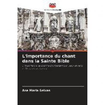 L'importance du chant dans la Sainte Bible: L'importance de chant e de chantant sur Vieux et dans le Nouveau Testament
